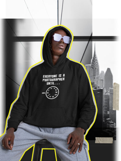Everyone is a Photographer Until… Unisex Hoodie
